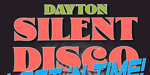 Dayton Silent Disco "Lost in Time" a Decades Party - Aug 28th