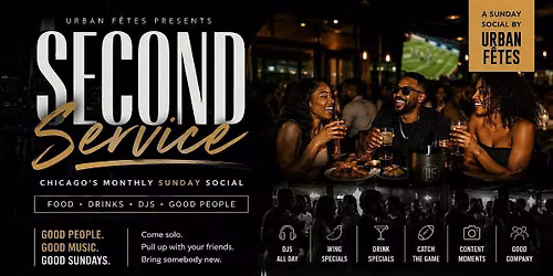 SECOND SERVICE | Chicago\u2019s Monthly Sunday Kickback