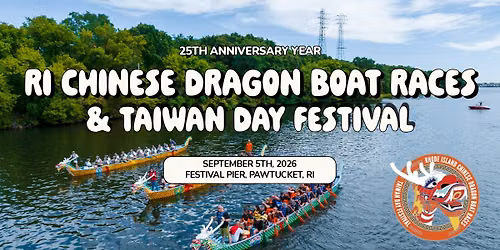 25th RHODE ISLAND CHINESE DRAGON BOAT RACES & TAIWAN DAY FESTIVAL