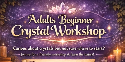 Adults beginner crystal workshop 