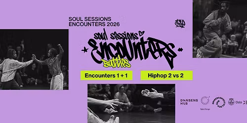 Soul Sessions Encounters \/\/ Battles p\u00e5 Dansens Hus