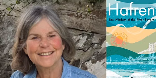 Sarah Chave: Hafren - The Wisdom of the River Severn