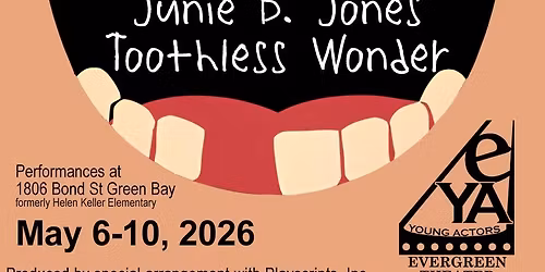 Evergreen Young Actors present Junie B. Jones Toothless Wonder