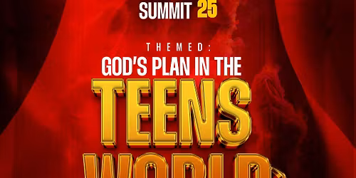 TEENS SUMMIT 2025 (God\u2019s Plan in the Teens World)