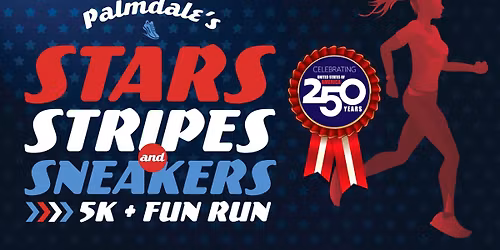 Palmdale's Stars, Stripes and Sneakers 5K + Fun Run