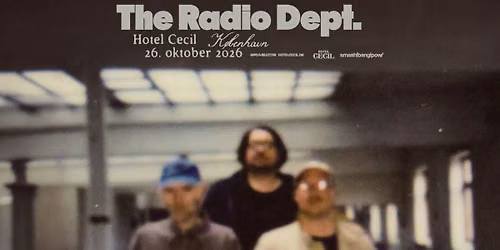 VENTELISTE! The Radio Dept. (SE) | Hotel Cecil, K\u00f8benhavn