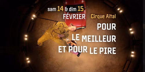 POUR LE MEILLEUR ET POUR LE PIRE - Cirque - sam 14 & dim 15 f\u00e9vrier - L'Archipel Perpignan