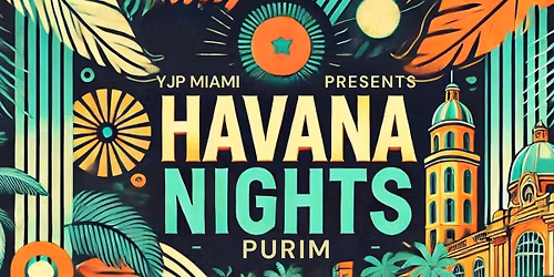 HAVANA NIGHTS \u2013 MIAMI\u2019S LARGEST PURIM PARTY