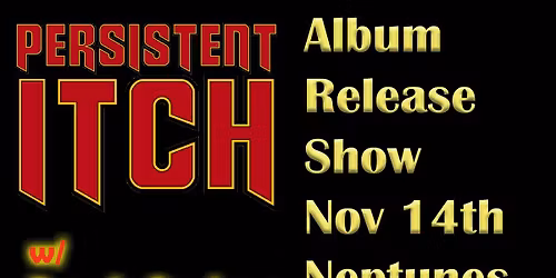 Persistent Itch | The Pseudo Cowboys | Starcrown @ Neptunes