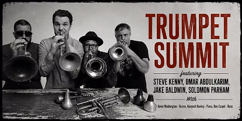 TRUMPET SUMMIT: Steve Kenny, Omar Abdulkarim, Jake Baldwin & Solomon Parham
