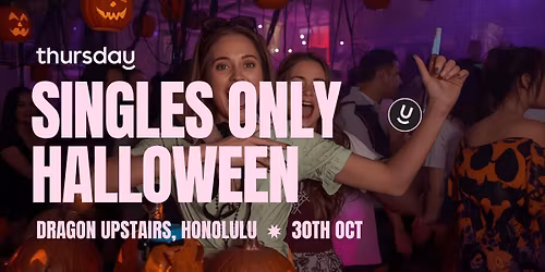 THURSDAY | SINGLES ONLY HALLOWEEN | HONOLULU