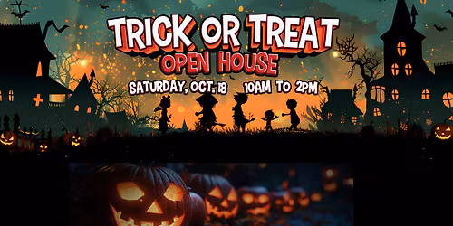 Trick or Treat Open House