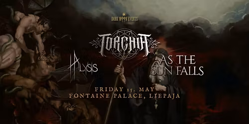 TORCHIA (FIN) \/\/ AS THE SUN FALLS (FIN) \/\/ HALYSIS (FIN) @ Fontaine Palace, Liepaja