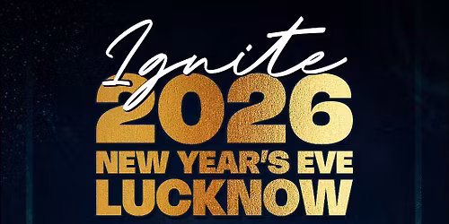 IGNITE - NEW YEAR BASH 2026 Lucknow,Light up the Night!
