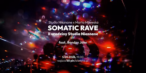 SOMATIC RAVE vol.8 feat Bandey John / II URODZINY STUDIO NIEZNANE