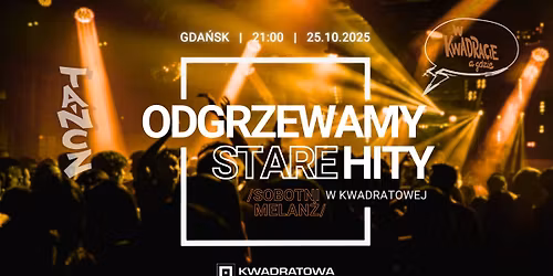 Odgrzewamy Stare Hity w Kwadratowej - lista FB do 22:00 wst\u0119p FREE