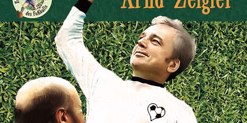 2026 | Bamberg | Arnd Zeigler "Immer Gl\u00fcck ist K\u00f6nnen! Zeiglers wunderbare Welt des Fu\u00dfballs - LIVE"