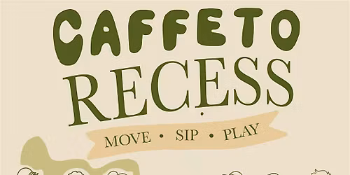 Caffeto Recess: Move, Sip, Play