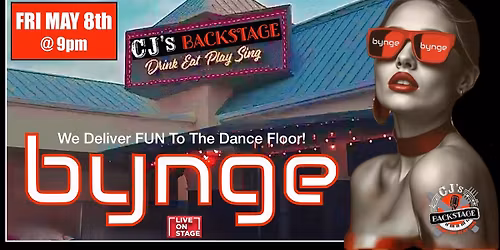 \ud83d\udc8b CJ\u2019s BACKSTAGE!  BYNGE Is Coming on FRI MAY 8th at 9pm - FREE Live Music Dance Rock Party!