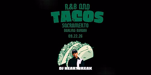 R&B and Tacos with DJ HEARTBREAK - Darling Aviary Sacramento