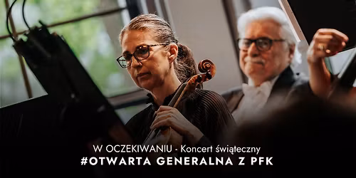 #Otwarta Generalna z PFK | W OCZEKIWANIU \u2013 Koncert \u015bwi\u0105teczny