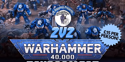 Crit Happens 2vs2 Warhammer 40k event.