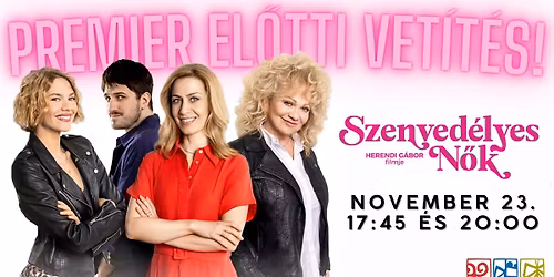 Szenved\u00e9lyes n\u0151k | PREMIER EL\u0150TTI VET\u00cdT\u00c9SEK | 10. Eur\u00f3pai Art Mozi Nap