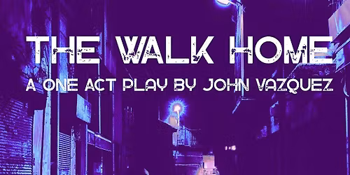 "The Walk Home" - a staged reading presented by The Collective