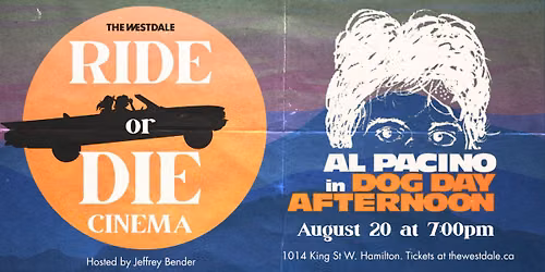 Ride or Die Cinema: Dog Day Afternoon at The Westdale