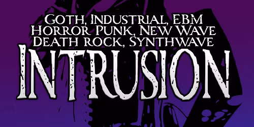 MAY 1 - INTRUSION - OXFORD'S GOTH NIGHT