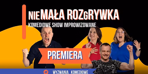 PREMIERA!!! nieMa\u0142a rozGrywka - Komediowe Show Improwizowane