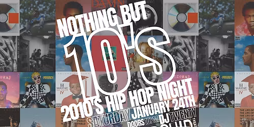 Nothing But 10's - 2010's Hip Hop Night at Orchid Theatre