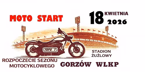 MOTO START Rozpocz\u0119cie Sezonu Motocyklowego Gorz\u00f3w Wielkopolski 18 kwietnia 2026r.