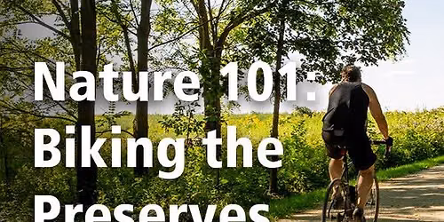 Nature 101: Biking in the Preserves