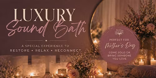 Luxury Sound Bath (Perfect for Mother's Day)