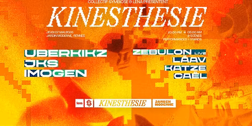 Collectif Symbiose & LENA | Kinesth\u00e9sie #2 - \u00dcberkikz, JKS, Imogen & more (veille de jour f\u00e9ri\u00e9)