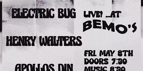 ELECTRIC BUG, HENRY WALTERS, APOLLOS DIN @ BEMOS