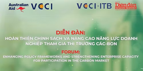 17\/4: Di\u1ec5n \u0111\u00e0n ho\u00e0n thi\u1ec7n ch\u00ednh s\u00e1ch v\u00e0 n\u00e2ng cao n\u0103ng l\u1ef1c doanh nghi\u1ec7p tham gia th\u1ecb tr\u01b0\u1eddng c\u00e1c-bon