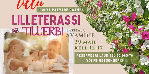 Tillu lilleterrassi ja Tillerbi lasteala avamine - 29.05 kell 12-17