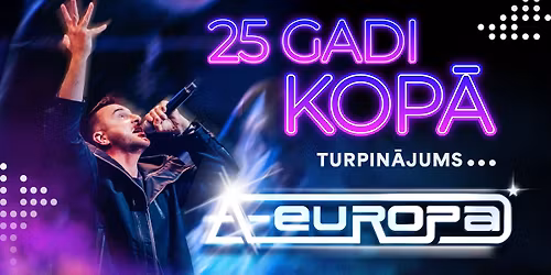 A-EUROPA | 25 gadi kop\u0101 | Turpin\u0101jums... | OGR\u0112
