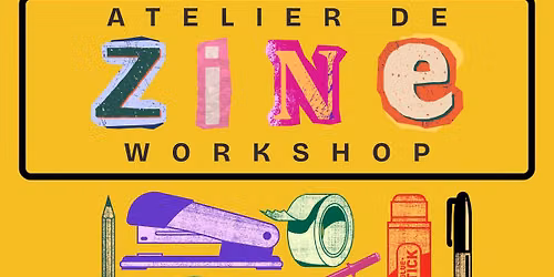 Zine Workshop (EN) \/ Atelier de zines (AN) 