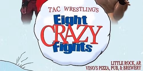 TAC Wrestling's 8 Crazy Fights!