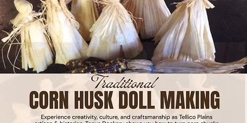 CORN HUSK DOLL WORKSHOP with Tonya Dockery: Session I: 2-3 PM; Session II: 3-4 PM
