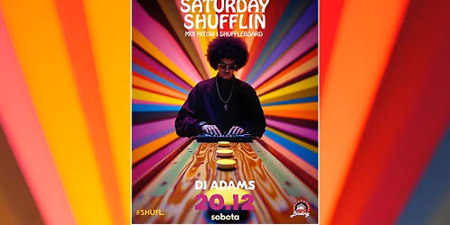 SATURDAY SHUFFLIN \u2022 DJ ADAMS \u2022 20.12