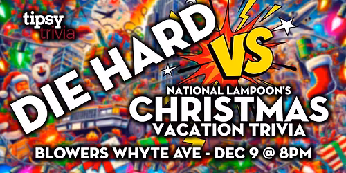 Edmonton: B&G Whyte - Die Hard VS Christmas Vacation - Dec 9, 8pm