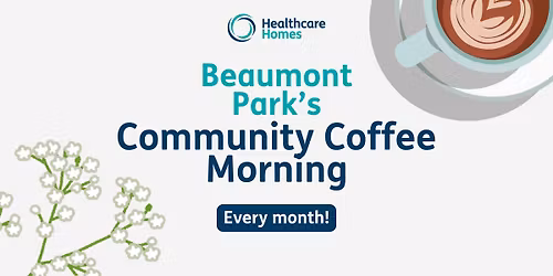 Beaumont Park's Monthly Community Coffee Mornings! \ud83d\udc99