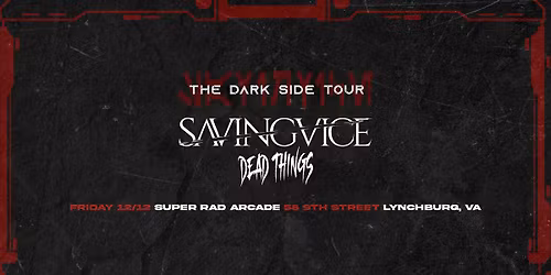 The Dark Side Tour: Saving Vice, Dead Things + More TBA
