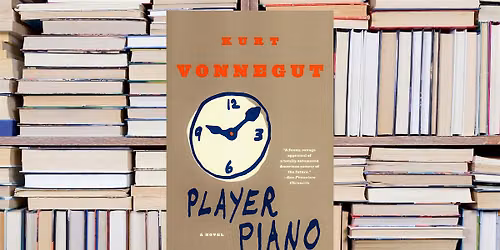 Geeky Book Club: July Meeting - Player Piano by Kurt Vonnegut