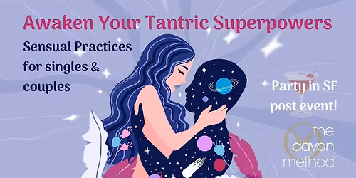 Awaken Your Tantric Superpowers! Sensual Practices for singles & couples-SF