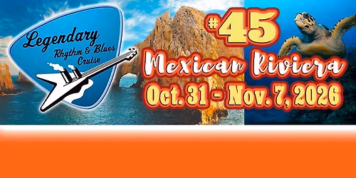Legendary Rhythm & Blues Cruise #45 Mexican Riviera